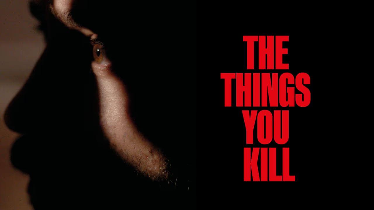 فيلم الأشياء التي تقتلها The Things You Kill 2025 مترجم اون لاين